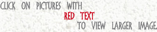 Click on pictures with red test to view larger image.
