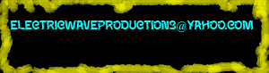 ElectricWaveProductions@yahoo.com